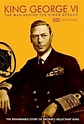 King George VI: The Man Behind the King's Speech | Where to watch ...