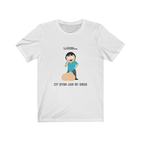 Ladies My Eyes Are Up Here South Park Shirt Randy Marsh Etsy