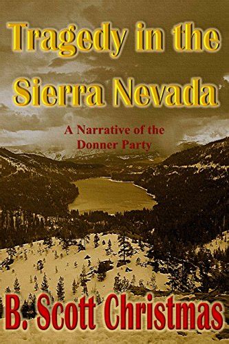 tragedy in the sierra nevada a narrative of the donner party ebook christmas b scott