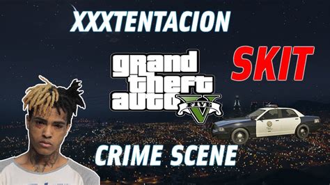 Reenacting Xxxtentacion Crime Scene Gta Skit Youtube