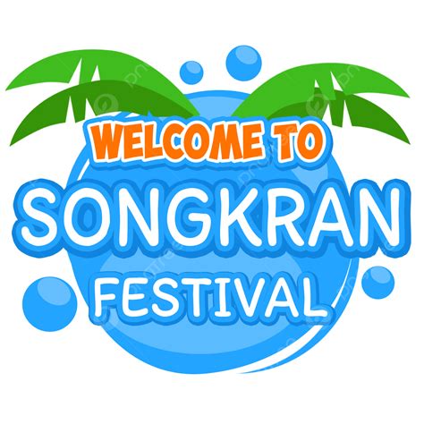 Songkran Festival White Transparent Welcome To Festival Songkran