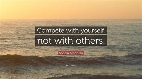 Sophia Amoruso Quote Compete With Yourself Not With Others 9