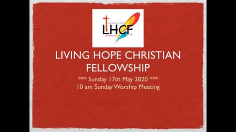 Living Hope Christian Fellowship Sunday 17th May 2020 Youtube