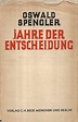 Oswald Spengler: Jahre der Entscheidung