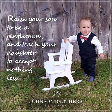Raise Your Son To Be A Genteleman And Teach Your Daughter To Accept