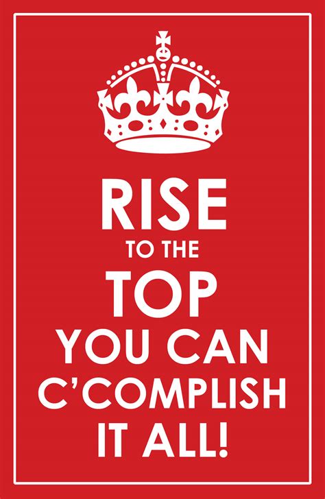 Download A Poster Of Rise To The Top You Can Ccomplish It All