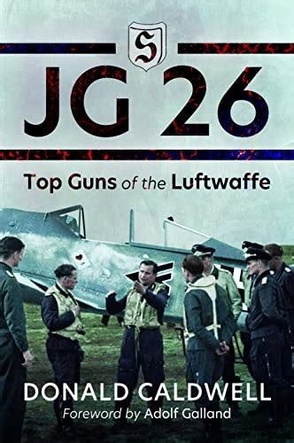 Jg 26 Top Guns Of The Luftwaffe Donald Caldwell 13561876354