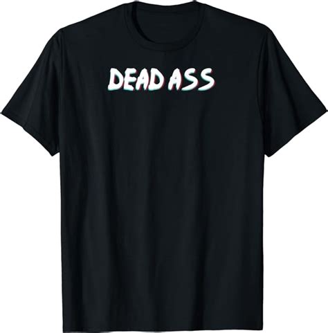 Yo Dead Ass Dead Ass Bro Nyc Slang Quote T Shirt