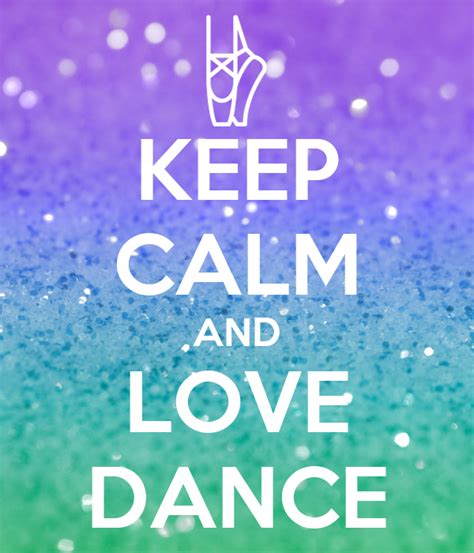 Keep Calm And Love Dance Poster Natalygonzalezvega Keep Calm O Matic