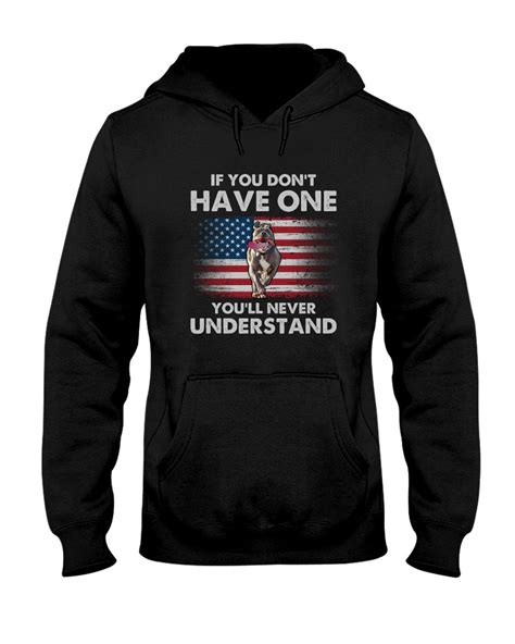 If You Don T Have One You Ll Never Understand Pitbull American Flag Shirt Tank Top Hoodie Tagotee
