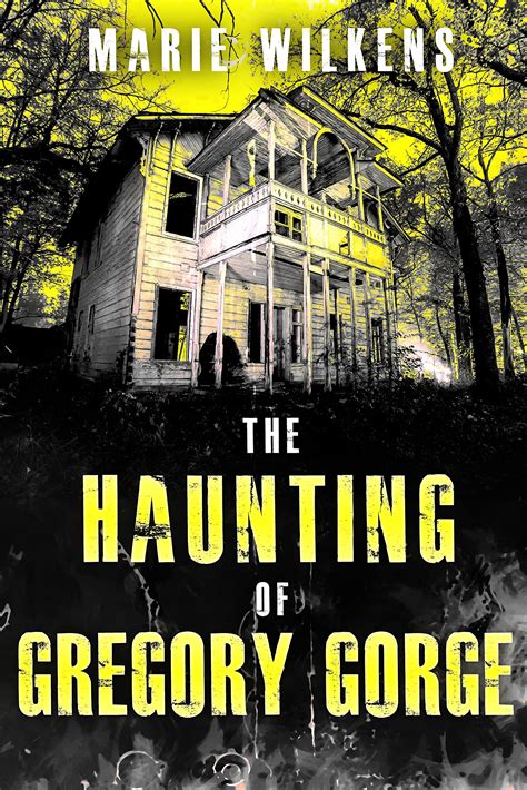 The Haunting of Gregory Gorge by Marie Wilkens | Goodreads
