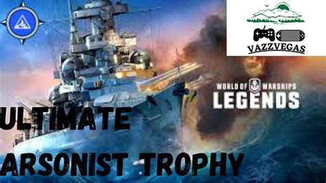 Ultimate Arsonist Trophyachievement World Of Warships Legends Ps4