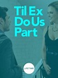 Til Ex Do Us Part (2018) - Posters — The Movie Database (TMDB)