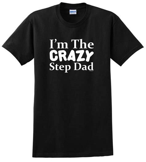 Step Dad Ts Im The Crazy Step Dad T Shirt Seknovelty