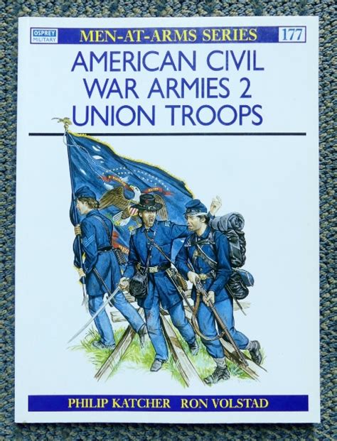 American Civil War Armies 2 Union Troops Osprey Military Men At Arms
