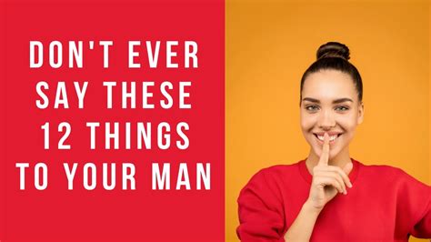 Say Not To A Man 12 Things Not To Say To A Guy Things A Woman