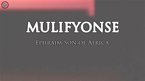 Muli Fyonse Ephraim Son Of Africa Youtube