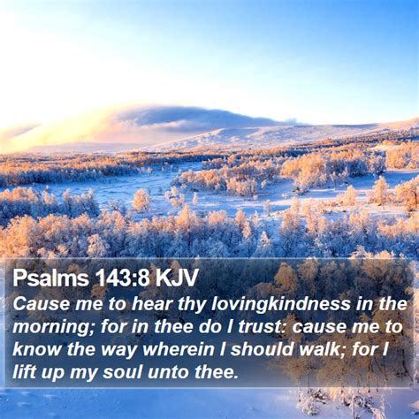 Psalms 1438 Kjv Cause Me To Hear Thy Lovingkindness In The