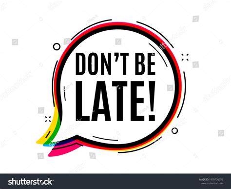 Dont Be Late Speech Bubble Vector Stock Vector Royalty Free