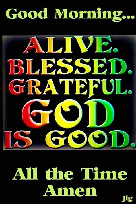 We did not find results for: Good Morning...Alive. Blessed. Grateful. God Is Good ...