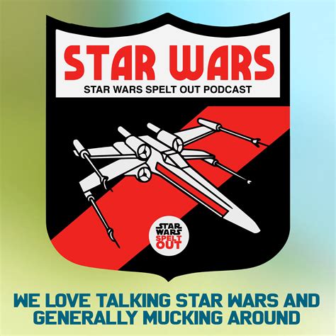 Star Wars Spelt Out Podcast Tv Podcast Podchaser
