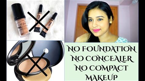 No Foundation No Concealer No Compact Makeup Tutorial Youtube