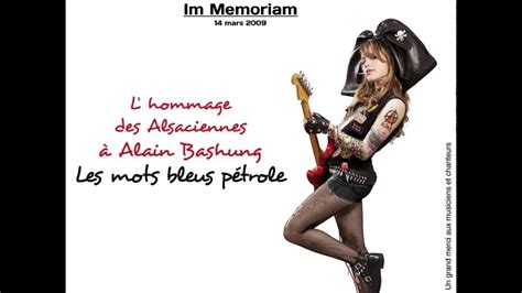 En 1993, alain bashung entame à bruxelles l'enregistrement de son prochain disque. Les mots bleus pétrole - Hommage des Alsaciennes à Alain ...