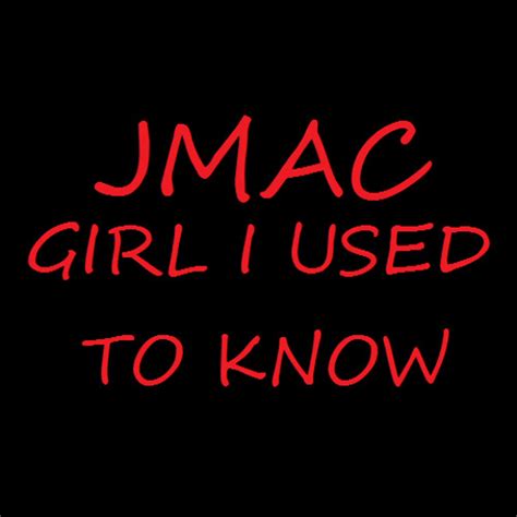 Stream Jmac Girl I Used To Know By The Official Jmac Listen Online For Free On Soundcloud