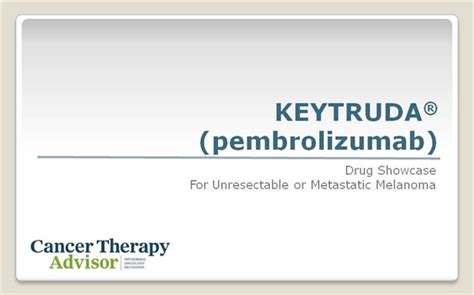 Keytruda Pembrolizumab For Unresectable Or Metastatic Melanoma
