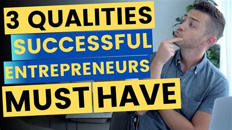 3 Qualities Every Entrepreneur Needs To Be Successful