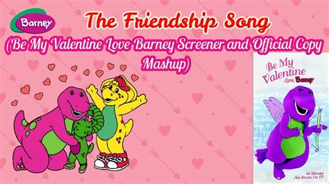 The Friendship Song Be My Valentine Love Barney Official And Screener
