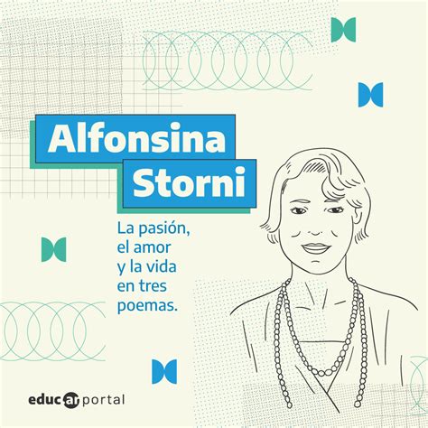 Alfonsina Storni La Pasión El Amor Y La Vida En Tres Poemas Educar