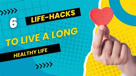 6 Life Hacks To Live A Long Healthy Life Youtube