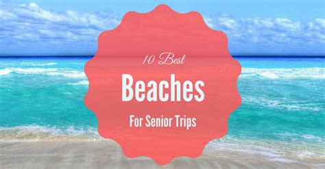 Top 10 Beaches For Senior Trip Ideas Group Tours