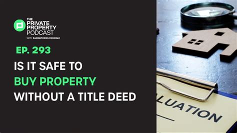 Episode 293 Is It Safe To Buy Property Without A Title Deed Youtube