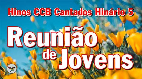 Hinos Ccb Reunião De Jovens Hinos Da Congregação Cristã No Brasil