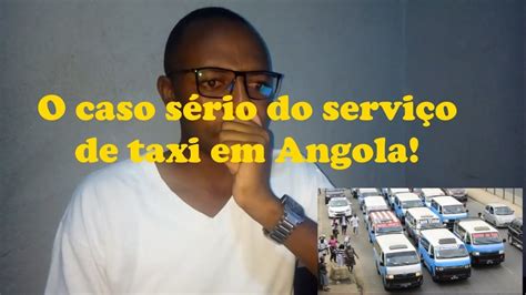 O Caso Sério Do Serviço De Táxi Em Angola Youtube