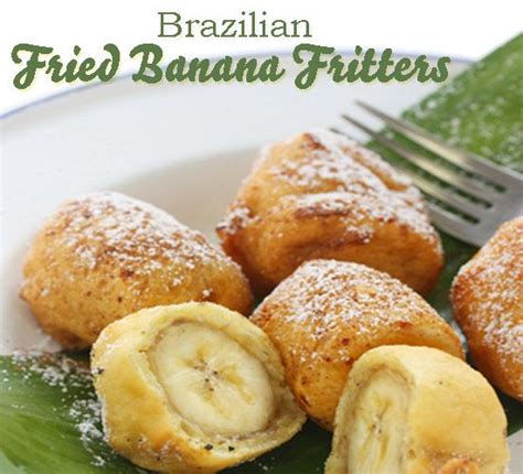Brazilian Fried Banana Fritters Recipe Yummy Foods Pinterest