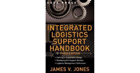 Integrated Logistics Support Handbook By James V Jones