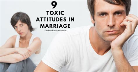 9 Toxic Attitudes In Marriage Kevin A Thompson