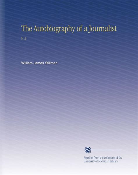 The Autobiography Of A Journalist V 2 Stillman William James