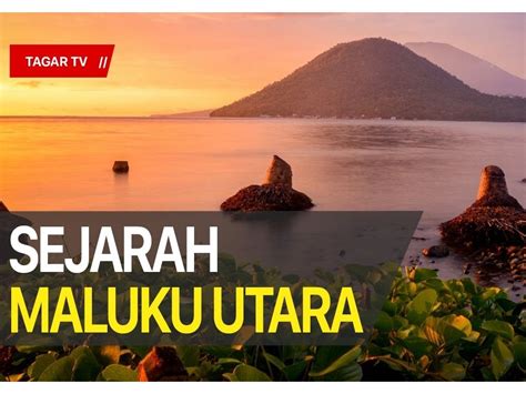 Video Sejarah Provinsi Maluku Utara Kesultanan Empat Gunung Tagar