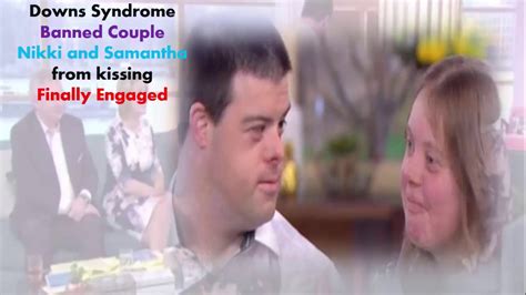 Downs Syndrome Banned Couple Nikki And Samantha From Kissing Finally Engaged Youtube