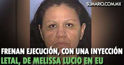 Frenan Ejecuci N Con Una Inyecci N Letal De Melissa Lucio En Eu Sumario