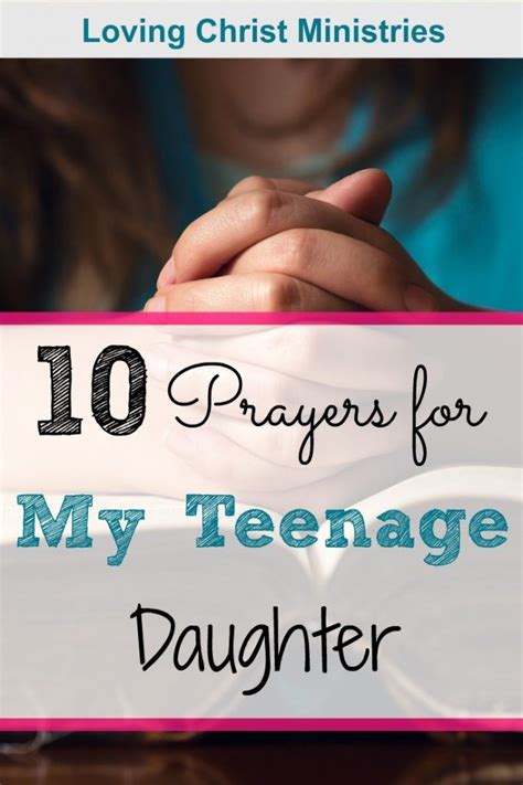 10 Prayers For My Teenage Daughter A Loving Christ Prayers For