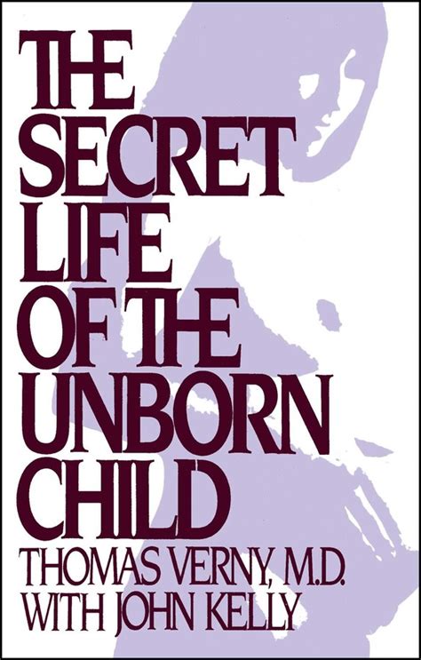 The Secret Life Of The Unborn Child Book By Thomas R Verny Official
