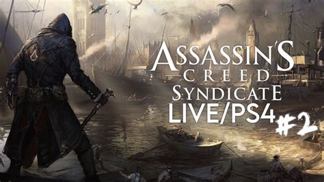 Assassin S Creed Syndicate Live Ps Playthrough Youtube