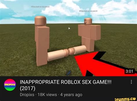 INAPPROPRIATE ROBLOX SEX GAME Dropixs Views Years Ago IFunny