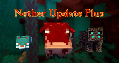 Nether Update Plus Minecraft Mod
