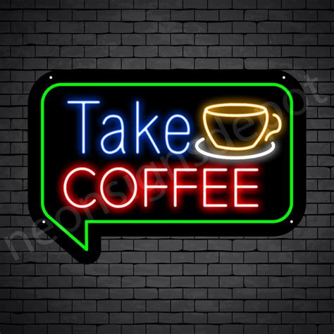 Coffee Neon Sign Take Coffee Neon Signs Depot